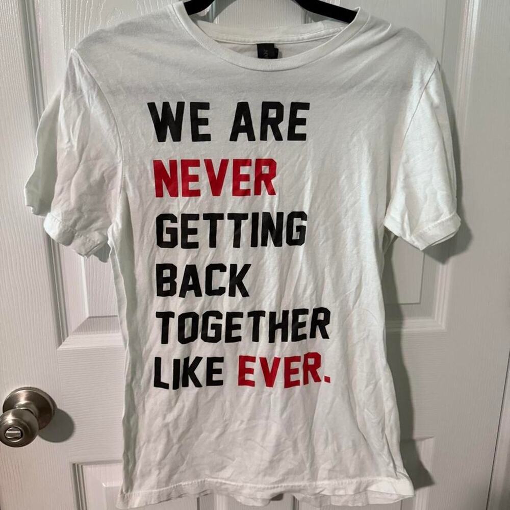We Are Never Getting Back Together, Like Ever Tayor Swift Lyric Shirt